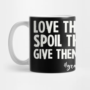 Love Them Spoil Them Give Them Back Grandmalife Mug